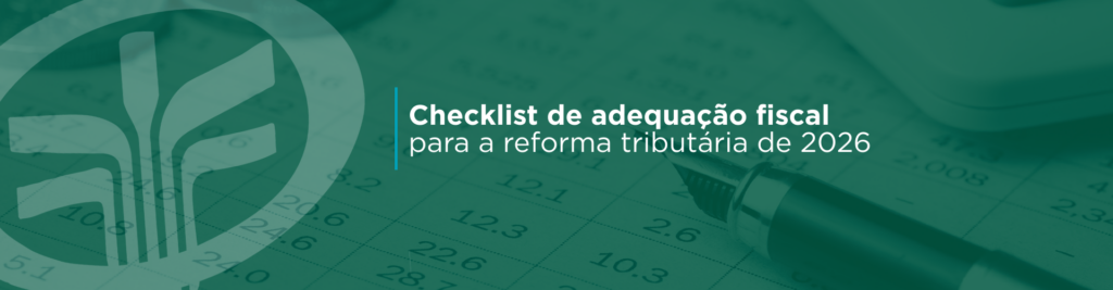 Com a reforma tributária de 2026, empresas precisam se adaptar a novos impostos, sistemas e processos fiscais. Confira o checklist de adequação fiscal para garantir a conformidade com o CBS e IBS, evitando surpresas e multas ao longo da transição até 2033.