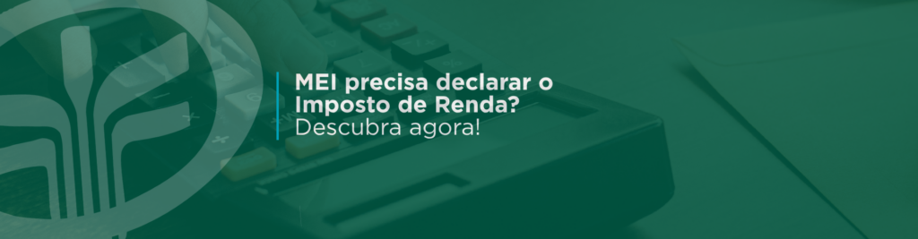 Você, Microempreendedor Individual (MEI), sabe se precisa declarar o Imposto de Renda? Descubra as situações em que o MEI deve declarar o IR e o que mudou para 2026. Prepare-se corretamente!