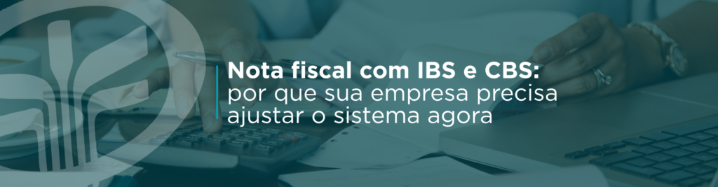 A emissão de nota fiscal com IBS e CBS já começou a impactar a rotina fiscal das empresas. Entenda por que ajustar o sistema agora evita rejeição de notas, erros de preenchimento e problemas na transição da Reforma Tributária.