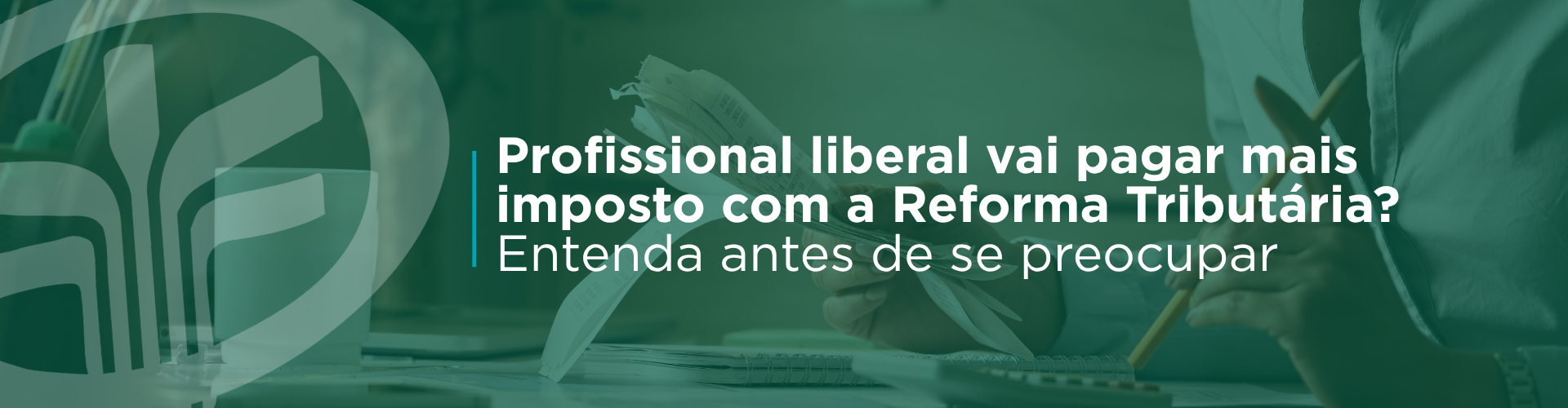 Médicos, dentistas, advogados, engenheiros, arquitetos e consultores podem ser impactados pela Reforma Tributária, mas o efeito depende do modelo de atuação, regime tributário, custos e organização fiscal.